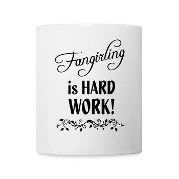 Fangirling is hard work Geschenk Fan Spruch - Tasse - Weiß - Vorne