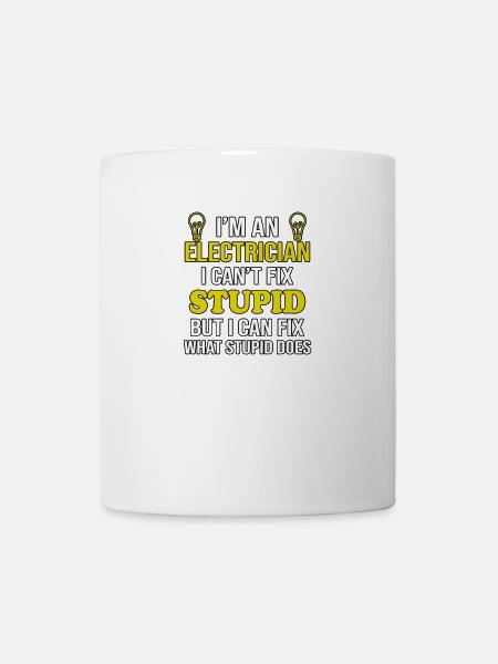 Elektriker Cant Fix Dumm - Tasse - Weiß