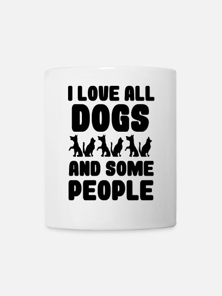 I love all dogs and some people, dogs * - Mug - white