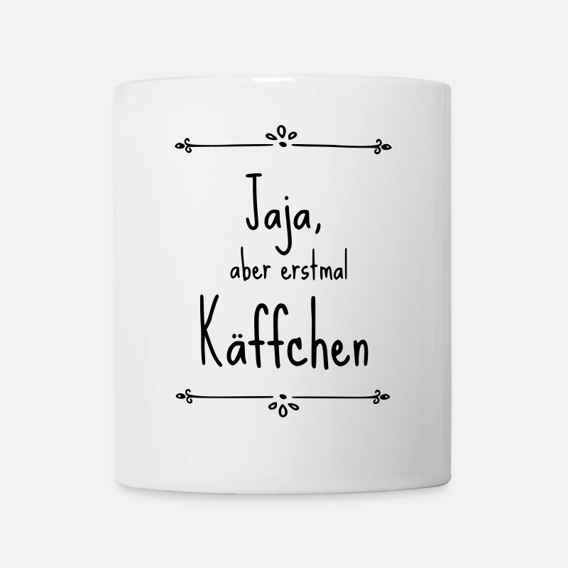 Jaja aber erstmal Käffchen - Tasse - Weiß