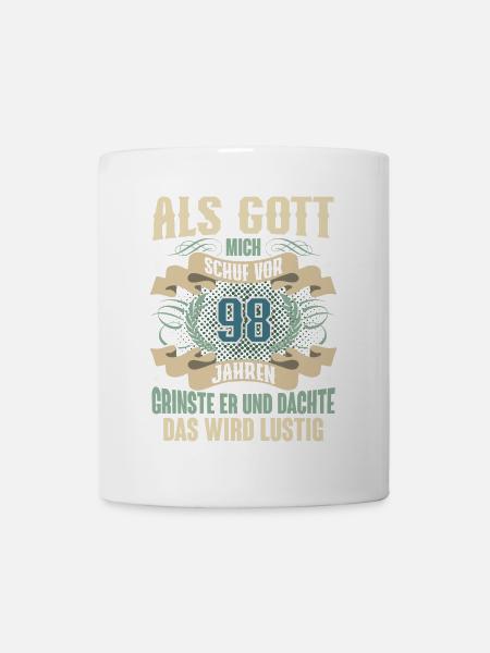 98. Geburtstag Als Gott Mich Schuf Vor - Tasse - Weiß