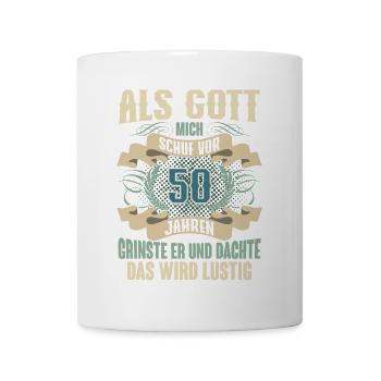 50. Geburtstag Als Gott Mich Schuf Vor - Tasse - Weiß - Vorne