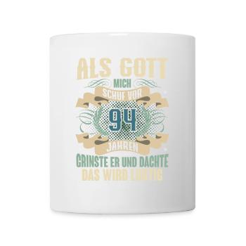 94. Geburtstag Als Gott Mich Schuf Vor - Tasse - Weiß - Vorne