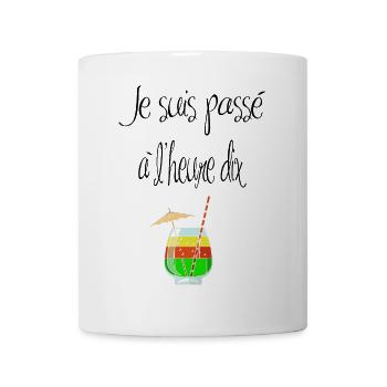 Je suis passé à l'heure dix verres - Mug blanc - blanc - Devant