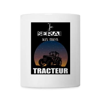 Je serai sur mon tracteur - Mug blanc - blanc - Devant