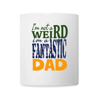 I'm not weird I'm a fantastic dad - Mug - white - Front