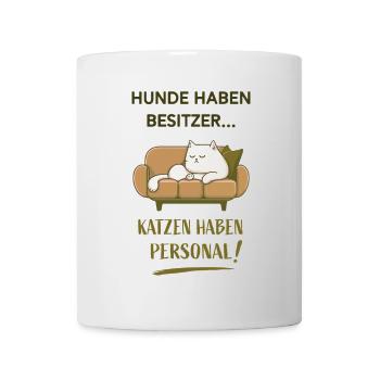 Hunde haben Besitzer Katzen haben Personal! - Tasse - Weiß - Vorne