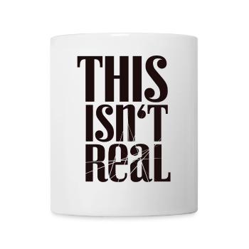 This Isn't Real Tee - Tasse - Weiß - Vorne