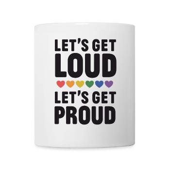 LGBT Pride Month - Let's get Loud, let's get proud - Mug - white - Front