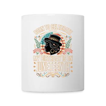 Geboren, um zu feiern: Mein Geburtstag ist am Juneteenth! - Tasse - Weiß - Vorne