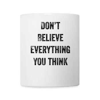Don't Believe Everything You Think - Mug - white - Front