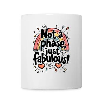 NOT A PHASE JUST FABULOUS - Mug - white - Front