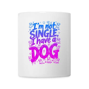 I'M NOT SINGLE, I HAVE A DOG - Mug - white - Front