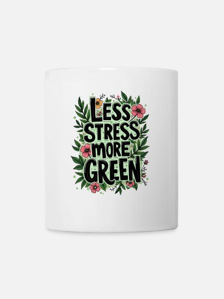 WENIGER STRESS, MEHR GRÜN - Tasse - Weiß