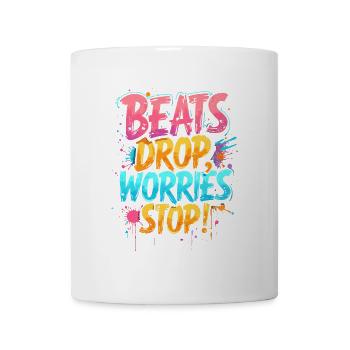 BEATS DROP, WORRIES STOP, MUSIC - Mug - white - Front