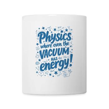 LA PHYSIQUE : OÙ MÊME LE VIDE A DE L’ÉNERGIE ! - Mug blanc - blanc - Devant