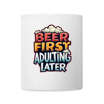 ERST BIER, DANN ERWACHSEN WERDEN - Tasse - Weiß - Vorne