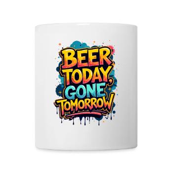 BIER HEUTE, MORGEN WEG - Tasse - Weiß - Vorne