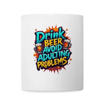 TRINKEN SIE BIER, VERMEIDEN SIE PROBLEME BEIM ERWACHSENWERDEN - Tasse - Weiß - Vorne
