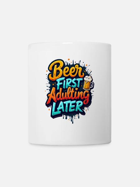 ERST BIER, DANN ERWACHSEN WERDEN - Tasse - Weiß