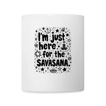 JE SUIS JUSTE ICI POUR LE SAVASANA, CITATION AMUSANTE DE YOGA - Mug blanc - blanc - Devant
