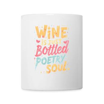 WINE IS JUST BOTTLED POETRY FOR THE SOUL - Mug - white - Front