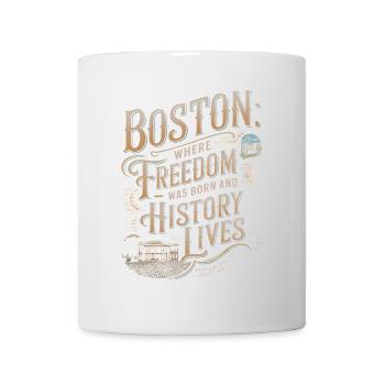 Boston: Where Freedom Was Born and History Lives - Mug - white - Front