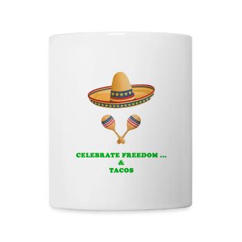 Celebrate Freedom... And Tacos - Mug - white - Front