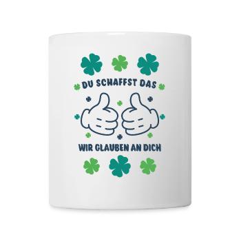 Du schaffst das! Wir glauben an dich! - Mut machen - Tasse - Weiß - Vorne