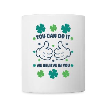 Tu peux le faire! Nous croyons en vous ! - Mug blanc - blanc - Devant