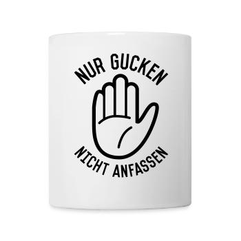 Nur gucken nicht anfassen - Tasse - Weiß - Vorne