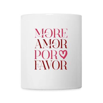 More Amor Por Favor – Love Design - Mug - white - Front
