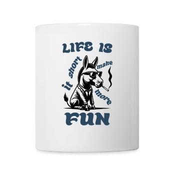 Life Is Short Make It Fun - Tasse - Weiß - Vorne