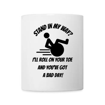Are you in my way? My wheelchair roll over toe # - Mug - white - Front
