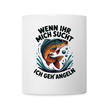 Wenn Ihr mich sucht - ich geh Angeln - Tasse - Weiß - Vorne