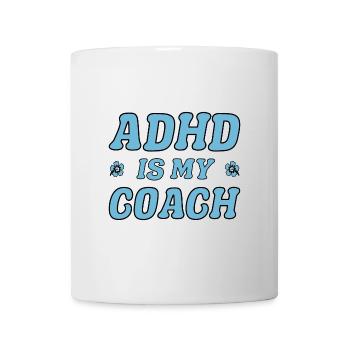 ADHD is my Coach I Funny ADHD Sayings - Mug - white - Front