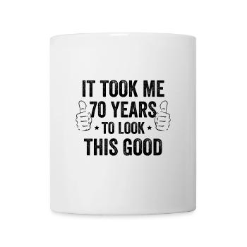It Took Me 70 Years To Look This Good - Mug - white - Front