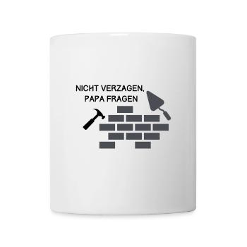 Nicht verzagen Papa fragen - Tasse - Weiß - Vorne