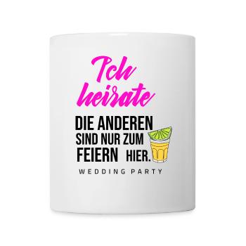 JGA Sprüche - Ich heirate die anderen feiern - Tasse - Weiß - Vorne