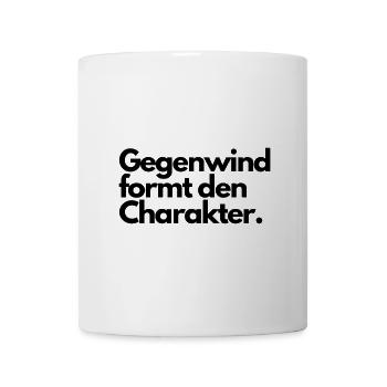 Gegenwind formt den Charakter. - Tasse - Weiß - Vorne