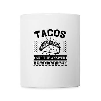 Tacos are the answer No matter what the question - Mug - white - Front