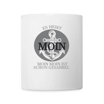 Es Heißt Moin Moin Moin Ist Schon Gesabbel - Tasse - Weiß - Vorne