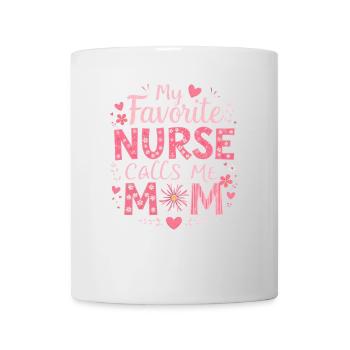Meine Lieblingskrankenschwester nennt mich Mama T-Shirt | Mutter Von Krankenschwester - Tasse - Weiß - Vorne