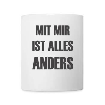 Mit mir ist alles anders, Macho Geschenk - Tasse - Weiß - Vorne