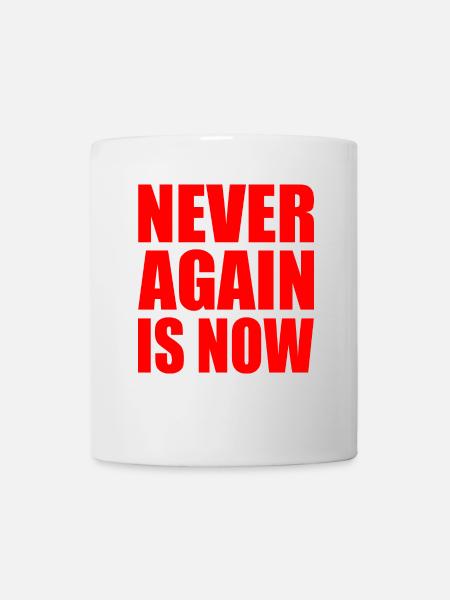 Never again is now - Tasse - Weiß