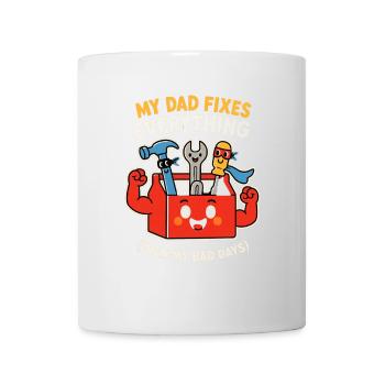 Father's Day Gift My Dad Fixes Everything Tool - Mug - white - Front