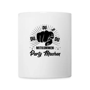 Party Sprüche mitkommen Party machen - Tasse - Weiß - Vorne