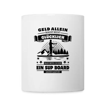 Geld allein macht nicht glücklich - aber SUP - Tasse - Weiß - Vorne