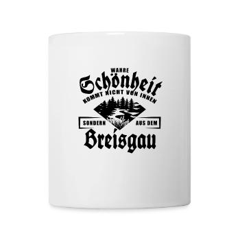 Wahre Schönheit kommt nicht von innen, Breisgau - Tasse - Weiß - Vorne
