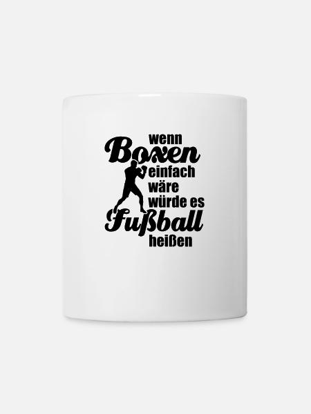 Wenn Boxen einfach wäre würde es Fußball heißen - Tasse - Weiß